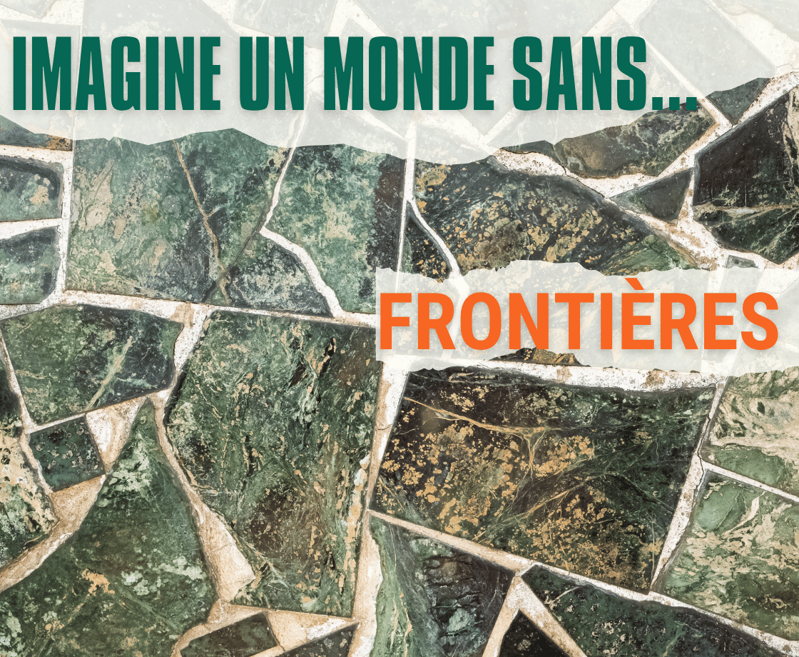 Imagine un monde sans … FRONTIÉRES